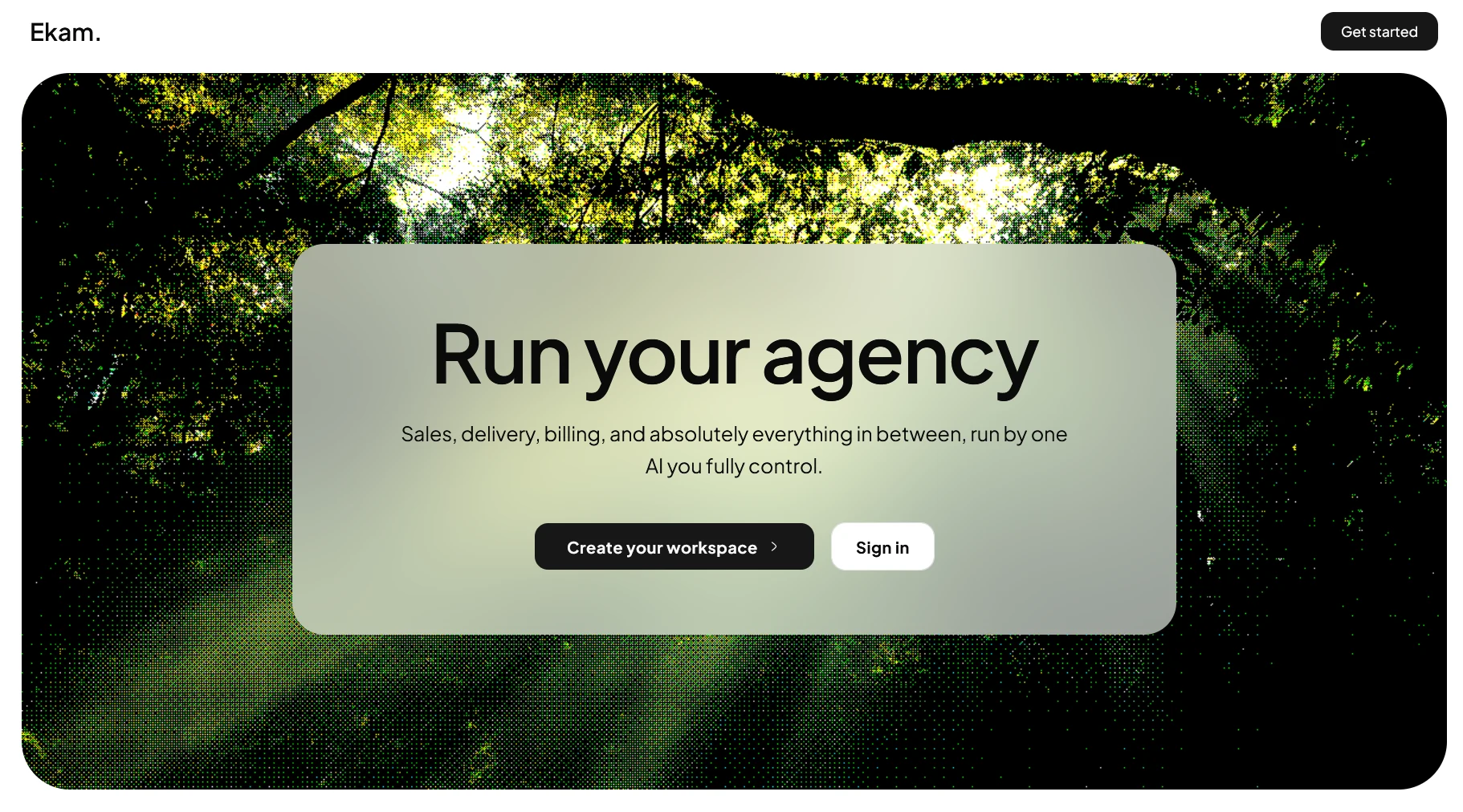 Ekam, Autonomous operating system for full-service agencies.