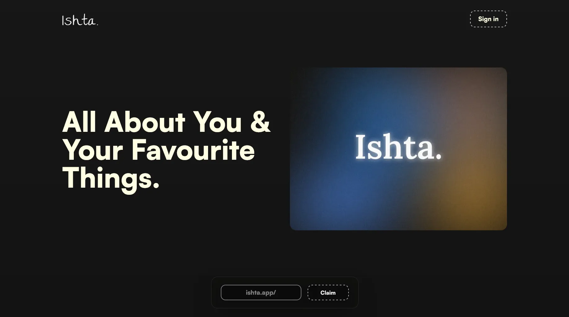 Ishta., Personal identity space for favorites, hobbies, and self-expression.