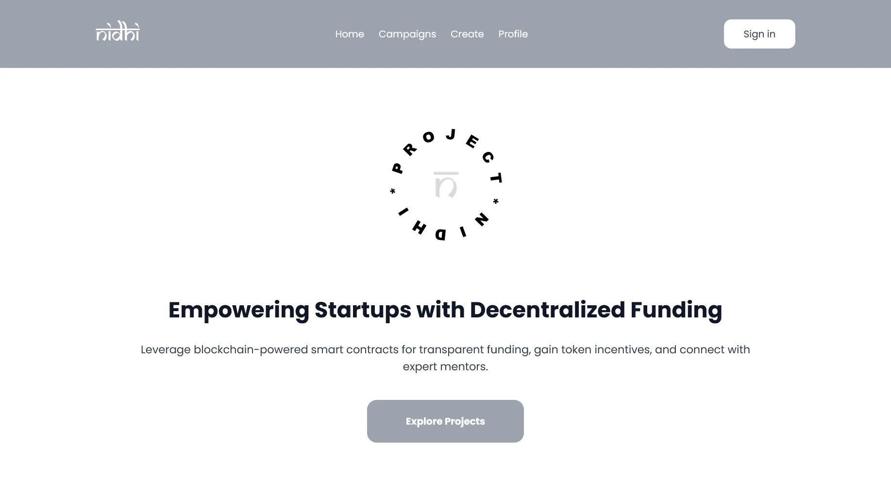 Nidhi, Blockchain-powered crowdfunding for startup campaigns.
